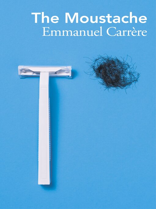 Title details for The Moustache by Emmanuel Carrère - Wait list